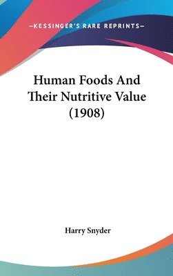 bokomslag Human Foods and Their Nutritive Value (1908)
