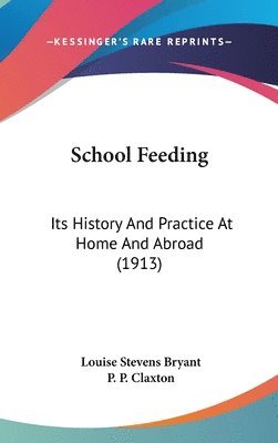 bokomslag School Feeding: Its History and Practice at Home and Abroad (1913)