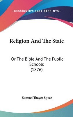 bokomslag Religion and the State: Or the Bible and the Public Schools (1876)