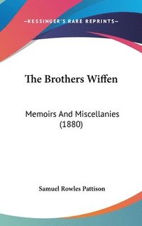 bokomslag The Brothers Wiffen: Memoirs and Miscellanies (1880)