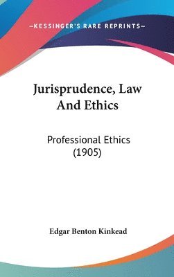 bokomslag Jurisprudence, Law and Ethics: Professional Ethics (1905)