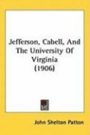 bokomslag Jefferson, Cabell, and the University of Virginia (1906)