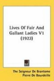 bokomslag Lives of Fair and Gallant Ladies V1 (1922)