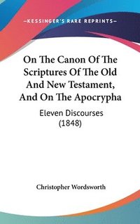 bokomslag On The Canon Of The Scriptures Of The Old And New Testament, And On The Apocrypha