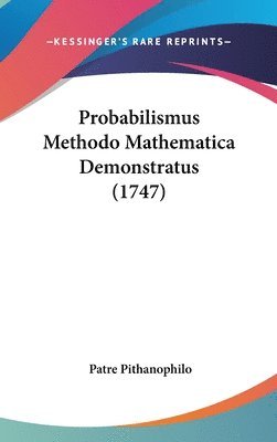 bokomslag Probabilismus Methodo Mathematica Demonstratus (1747)