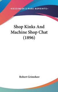 bokomslag Shop Kinks and Machine Shop Chat (1896)