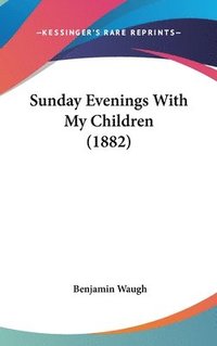 bokomslag Sunday Evenings with My Children (1882)