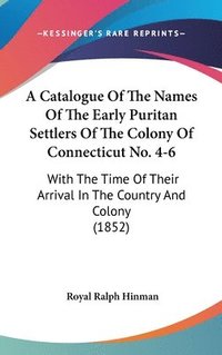 bokomslag Catalogue Of The Names Of The Early Puritan Settlers Of The Colony Of Connecticut No. 4-6