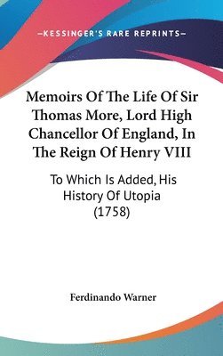 bokomslag Memoirs Of The Life Of Sir Thomas More, Lord High Chancellor Of England, In The Reign Of Henry Viii