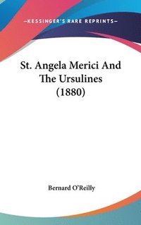 bokomslag St. Angela Merici and the Ursulines (1880)