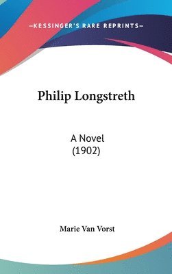 Philip Longstreth: A Novel (1902) 1