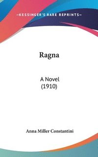 bokomslag Ragna: A Novel (1910)