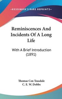 bokomslag Reminiscences and Incidents of a Long Life: With a Brief Introduction (1891)
