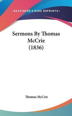 Sermons By Thomas Mccrie (1836) 1