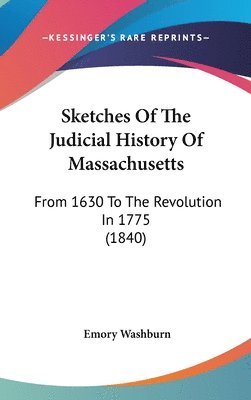 bokomslag Sketches Of The Judicial History Of Massachusetts