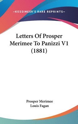 Letters of Prosper Merimee to Panizzi V1 (1881) 1
