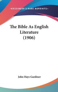 bokomslag The Bible as English Literature (1906)