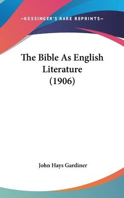 bokomslag The Bible as English Literature (1906)