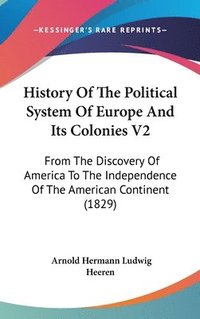 bokomslag History Of The Political System Of Europe And Its Colonies V2