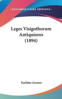 bokomslag Leges Visigothorum Antiquiores (1894)