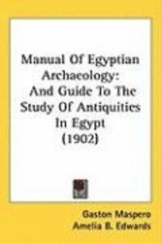 bokomslag Manual of Egyptian Archaeology: And Guide to the Study of Antiquities in Egypt (1902)