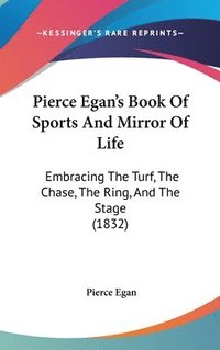 bokomslag Pierce Egan's Book Of Sports And Mirror Of Life