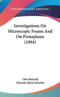 bokomslag Investigations on Microscopic Foams and on Protoplasm (1894)