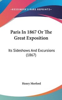 bokomslag Paris In 1867 Or The Great Exposition