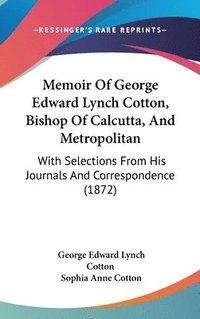 bokomslag Memoir Of George Edward Lynch Cotton, Bishop Of Calcutta, And Metropolitan