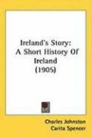 bokomslag Ireland's Story: A Short History of Ireland (1905)