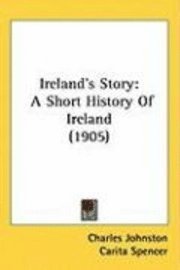 Ireland's Story: A Short History of Ireland (1905) 1