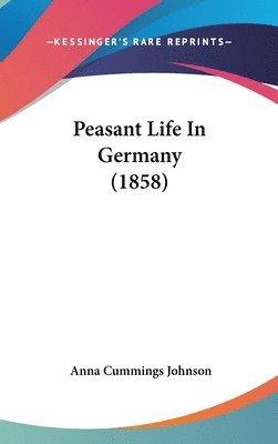 bokomslag Peasant Life In Germany (1858)