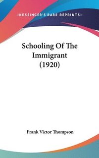 bokomslag Schooling of the Immigrant (1920)