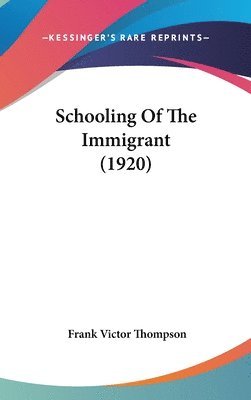 bokomslag Schooling of the Immigrant (1920)