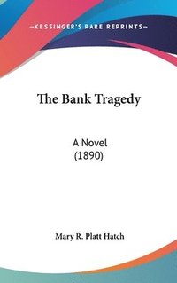 bokomslag The Bank Tragedy: A Novel (1890)