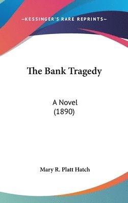 bokomslag The Bank Tragedy: A Novel (1890)