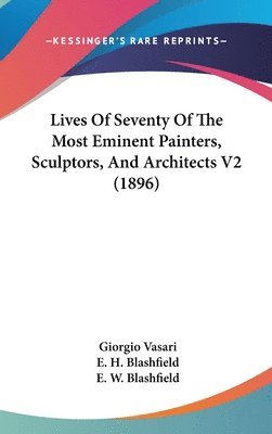 bokomslag Lives of Seventy of the Most Eminent Painters, Sculptors, and Architects V2 (1896)