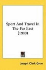 bokomslag Sport and Travel in the Far East (1910)