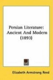 bokomslag Persian Literature: Ancient and Modern (1893)