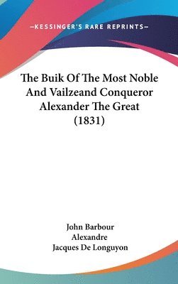 bokomslag Buik Of The Most Noble And Vailzeand Conqueror Alexander The Great (1831)