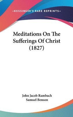Meditations On The Sufferings Of Christ (1827) 1