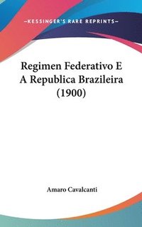 bokomslag Regimen Federativo E a Republica Brazileira (1900)
