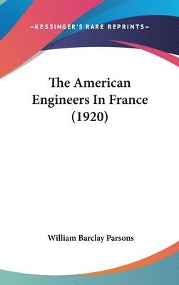 bokomslag The American Engineers in France (1920)