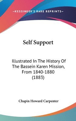 bokomslag Self Support: Illustrated in the History of the Bassein Karen Mission, from 1840-1880 (1883)