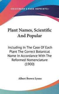 bokomslag Plant Names, Scientific and Popular: Including in the Case of Each Plant the Correct Botanical Name in Accordance with the Reformed Nomenclature (1900