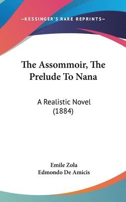 bokomslag The Assommoir, the Prelude to Nana: A Realistic Novel (1884)