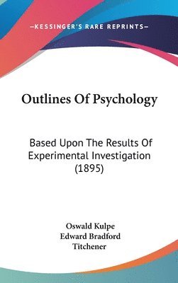 Outlines of Psychology: Based Upon the Results of Experimental Investigation (1895) 1