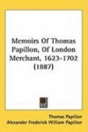 bokomslag Memoirs of Thomas Papillon, of London Merchant, 1623-1702 (1887)