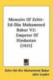 bokomslag Memoirs of Zehir-Ed-Din Muhammed Babur V2: Emperor of Hindustan (1921)