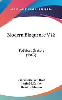 bokomslag Modern Eloquence V12: Political Oratory (1903)
